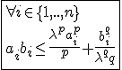 3$\fbox{\forall i\in\{1,..,n\}\\a_ib_i\le\frac{\lambda^p a_{i}^{p}}{p}+\frac{ b_{i}^{q}}{\lambda^q q}}